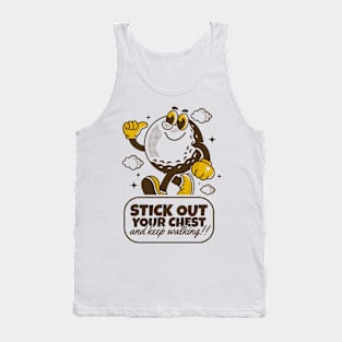 Stick out your chest and keep walking Tank Top